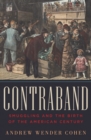 Image for Contraband  : smuggling and the birth of the American century