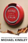 Image for Please don&#39;t remain calm  : provocations and commentaries