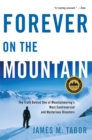 Image for Forever on the Mountain: The Truth Behind One of Mountaineering&#39;s Most Controversial and Mysterious Disasters