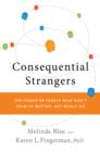 Image for Consequential strangers  : the power of people who don&#39;t seem to matter-- but really do