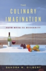 Image for The culinary imagination  : from myth to modernity