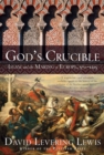Image for God&#39;s Crucible: Islam and the Making of Europe, 570-1215