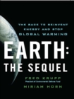 Image for Earth: The Sequel: The Race to Reinvent Energy and Stop Global Warming
