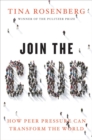 Image for Join the Club : How Peer Pressure Can Transform the World