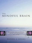 Image for The Mindful Brain: Reflection and Attunement in the Cultivation of Well-Being