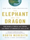 Image for The Elephant and the Dragon: The Rise of India and China and What It Means for All of Us