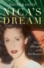 Image for Nica&#39;s dream  : the life and legend of the jazz baroness