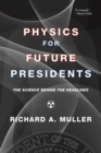 Image for Physics for Future Presidents: The Science Behind the Headlines