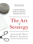 Image for The art of strategy: a game theorist&#39;s guide to success in business &amp; life