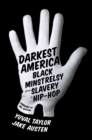 Image for Darkest America  : black minstrelsy from slavery to hip-hop