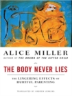 Image for The body never lies: the lingering effects of cruel parenting