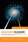 Image for Einstein&#39;s Telescope: The Hunt for Dark Matter and Dark Energy in the Universe