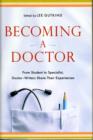 Image for Becoming a doctor  : from student to specialist, doctor-writers share their experiences