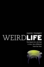 Image for Weird life  : the search for life that is very, very different from our own