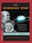 Image for The Georgian Star: How William and Caroline Herschel Revolutionized Our Understanding of the Cosmos