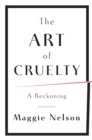 Image for The art of cruelty  : a reckoning
