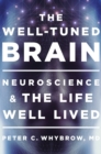 Image for The Well-Tuned Brain : Neuroscience and the Life Well Lived