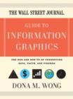 Image for The Wall Street journal guide to information graphics  : the dos and don&#39;ts of presenting data, facts, and figures