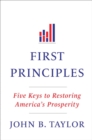 Image for First principles  : five keys to restoring America&#39;s prosperity