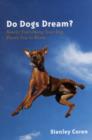 Image for Do dogs dream?  : nearly everything your dog wants you to know