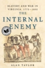 Image for The Internal Enemy : Slavery and War in Virginia, 1772-1832