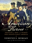 Image for American Heroes: Profiles of Men and Women Who Shaped Early America
