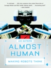 Image for Almost Human: Making Robots Think