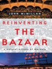 Image for Reinventing the bazaar: a natural history of markets