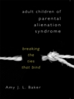 Image for Adult Children of Parental Alienation Syndrome: Breaking the Ties That Bind
