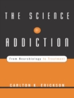 Image for The Science of Addiction: From Neurobiology to Treatment