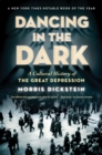 Image for Dancing in the Dark: A Cultural History of the Great Depression