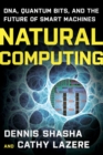 Image for Natural Computing: DNA, Quantum Bits, and the Future of Smart Machines