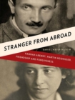 Image for Stranger from Abroad: Hannah Arendt, Martin Heidegger, Friendship and Forgiveness