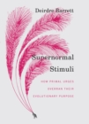 Image for Supernormal Stimuli: How Primal Urges Overran Their Evolutionary Purpose
