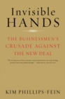 Image for Invisible Hands: The Businessmen&#39;s Crusade Against the New Deal