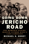 Image for Going Down Jericho Road: The Memphis Strike, Martin Luther King&#39;s Last Campaign