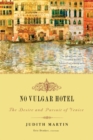 Image for No Vulgar Hotel: The Desire and Pursuit of Venice