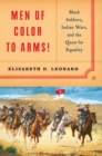Image for Men of Color to Arms!: Black Soldiers, Indian Wars, and the Quest for Equality