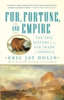Image for Fur, Fortune, and Empire: The Epic History of the Fur Trade in America