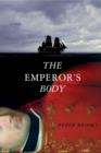 Image for The Emperor&#39;s Body : A Novel