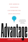 Image for Advantage: How American Innovation Can Overcome the Asian Challenge
