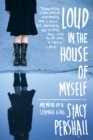 Image for Loud in the House of Myself: Memoir of a Strange Girl