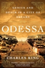 Image for Odessa: genius and death in a city of dreams