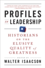 Image for Profiles in Leadership: Historians on the Elusive Quality of Greatness