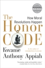 Image for The Honor Code: How Moral Revolutions Happen