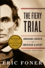 Image for The Fiery Trial: Abraham Lincoln and American Slavery