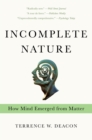 Image for Incomplete Nature: How Mind Emerged from Matter