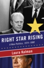 Image for Right Star Rising: A New Politics, 1974-1980