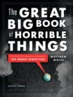 Image for The Great Big Book of Horrible Things : The Definitive Chronicle of History&#39;s 100 Worst Atrocities