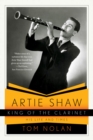 Image for Artie Shaw, King of the Clarinet: His Life and Times
